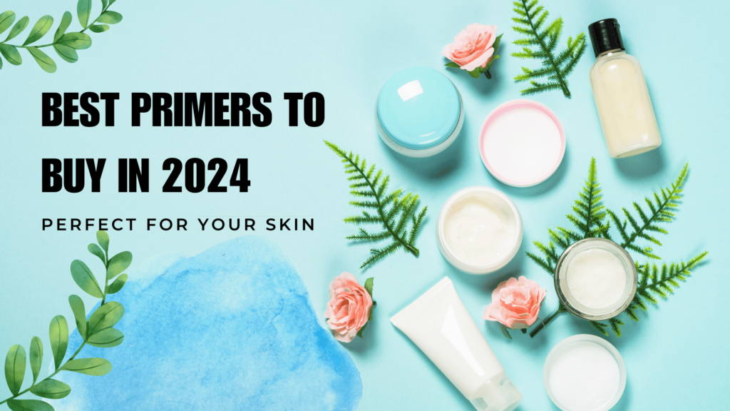 Top 10 Best Primers to Buy in 2024